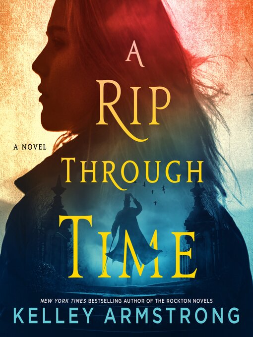 Title details for A Rip Through Time by Kelley Armstrong - Available